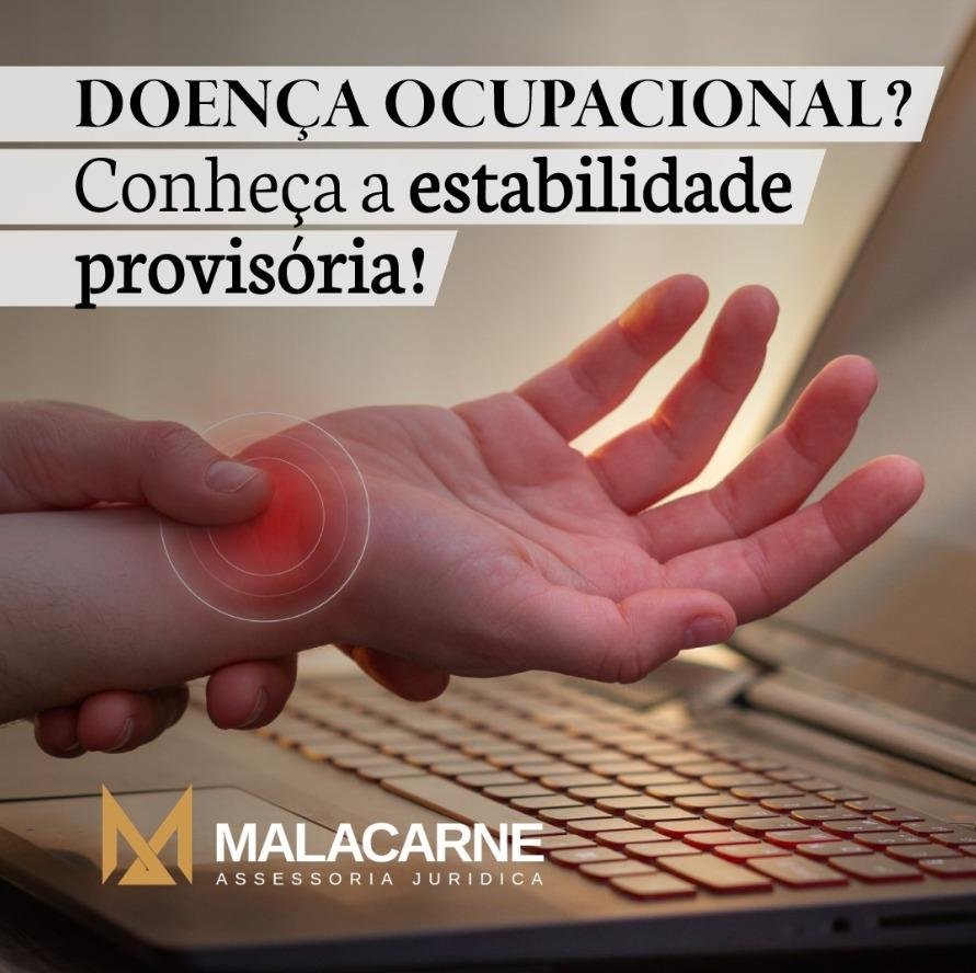 Doença ocupacional? Conheça a estabilidade provisória.