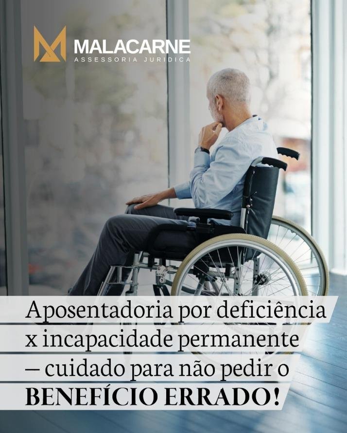 Aposentadoria por deficiência x incapacidade permanente — cuidado para não pedir o benefício errado.